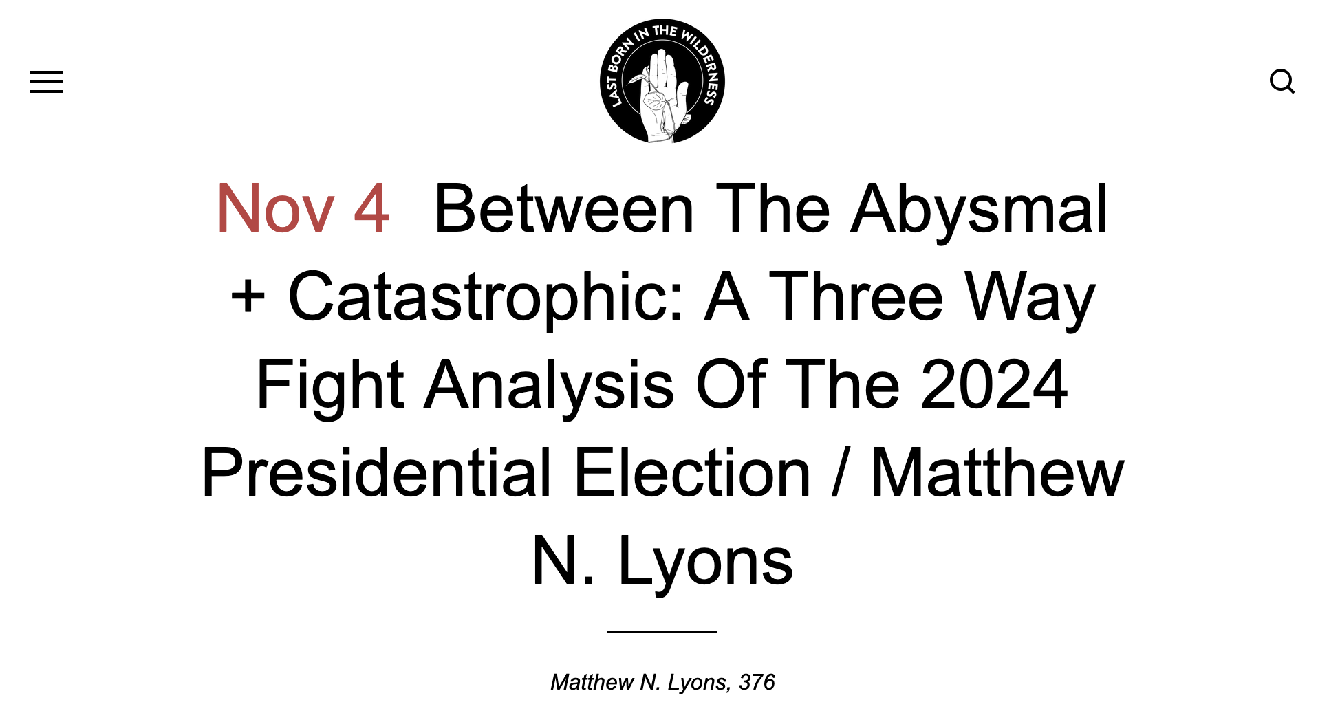 Title page for Last Born in the Wilderness podcast reads "Nov 4 Between The Abysmal + Catastrophic: A Three Way Fight Analysis Of The 2024 Presidential Election / Matthew N. Lyons